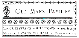 Old Manx Families - The Christians of Milntown in the Isle of Man and Ewanrigg Hall in Cumberland