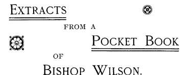 Extracts from a pocket Book of Bishop Wilson