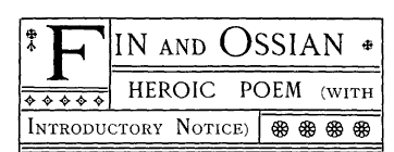 Fin and Ossian Heroic Poem (withIntroductory Remarks)
