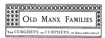 Old Manx families - The Curgheys or Curpheys of Ballakillangham