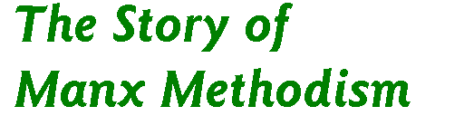 Story of Methodism in the Isle of Man
